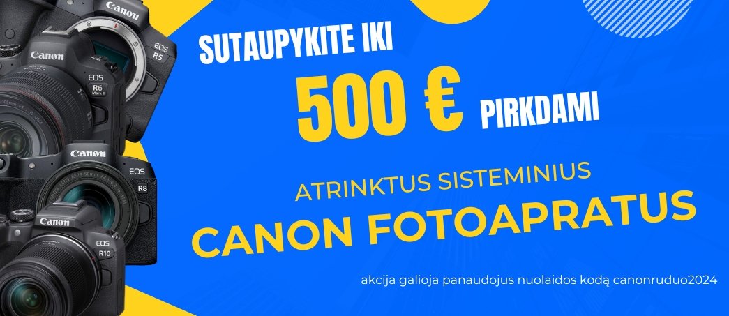 Sutaupykite iki 500€ pirkdami atrinktus sisteminius Canon fotoaparatus!