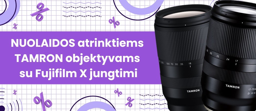 TAMRON SUPER AKCIJA: NUOLAIDOS atrinktiems TAMRON objektyvams su FUJIFILM X jungtimi